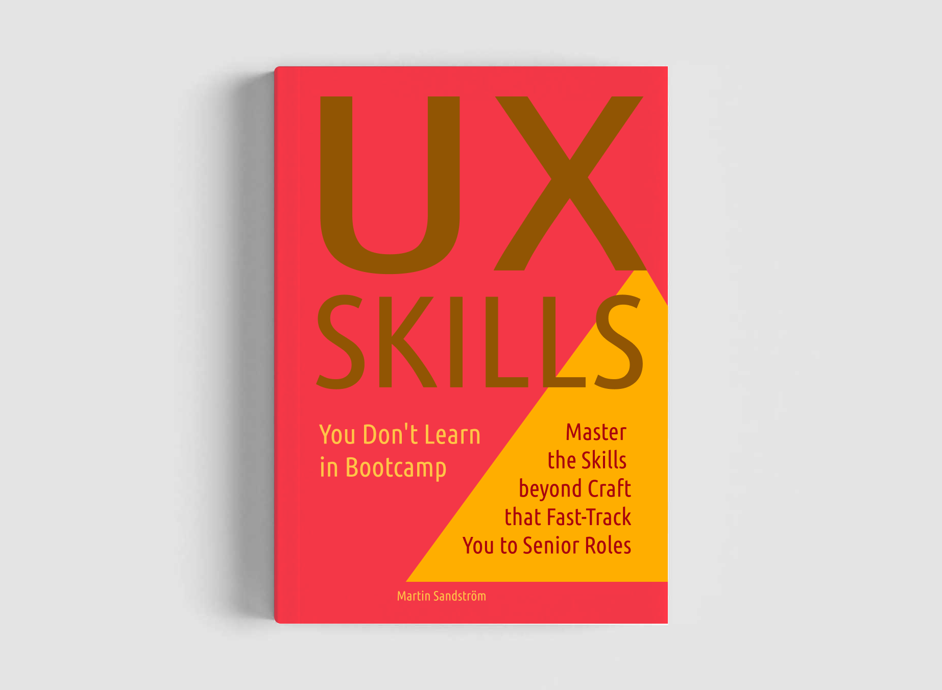 UX Skills you don't learn in bootcamp by Martin Sandstrom