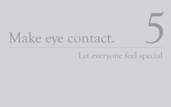 Make eye contact.