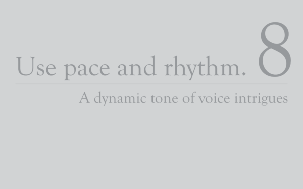 8. Use pace and rhythm.