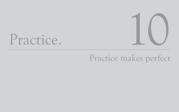 Practice.